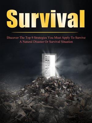 cover image of Survival Discover the Top 9 Strategies You Must Apply to Survive a Natural Disaster Or Survival Situation